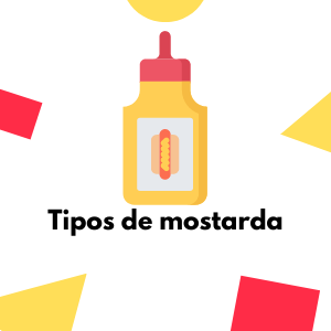 Qual mostarda escolher? Saiba qual tipo usar agora.