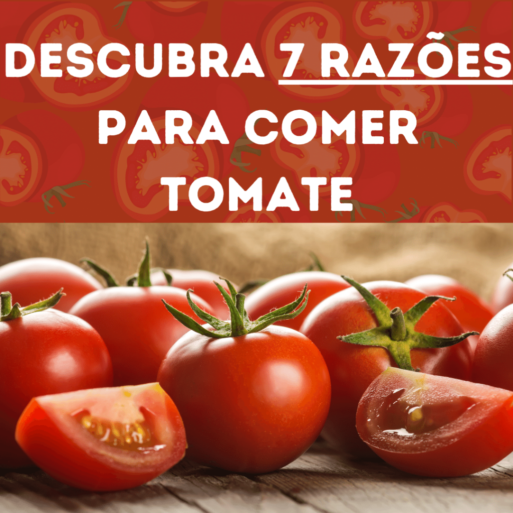 Benefícios do tomate - Conheça 7 motivos para consumir