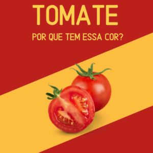 Por que o tomate é vermelho? Desvende aqui o mistério.