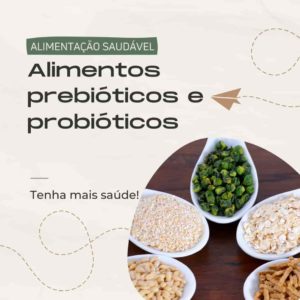 Diferença entre prebiótico e probiótico. Desvende essa dúvida agora