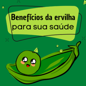 Quais são os benefícios da ervilha para a saúde?