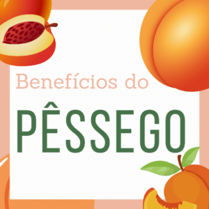 Benefícios do pêssego para saúde. Veja 10 motivos para consumir