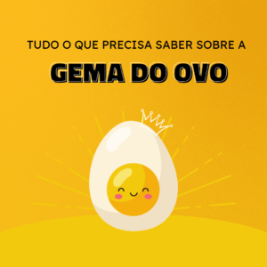 A gema do ovo faz mal à saúde? Conheça os benefícios e mitos sobre